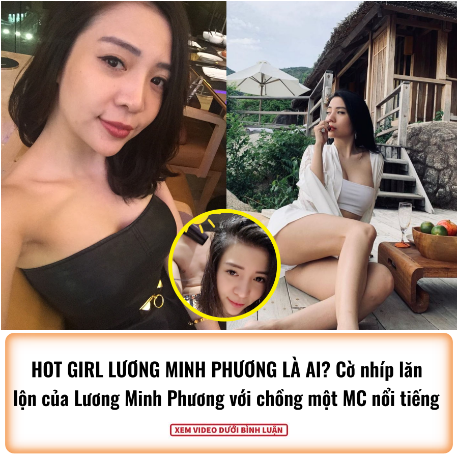 HOT GIRL LƯƠNG MINH PHƯƠNG LÀ AI Cờ nhíp lăn lộn của Lương Minh Phương với chồng một MC nổi