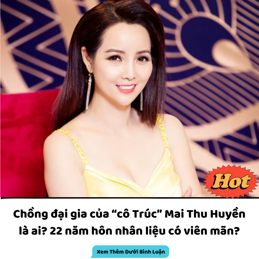 Chồng đại Gia Của “cô Trúc” Mai Thu Huyền Là Ai 22 Năm Hôn Nhân Liệu Có Viên Mãn Tin Tức